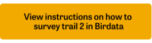 View instructions on how to survey trail 2 in Birdata
